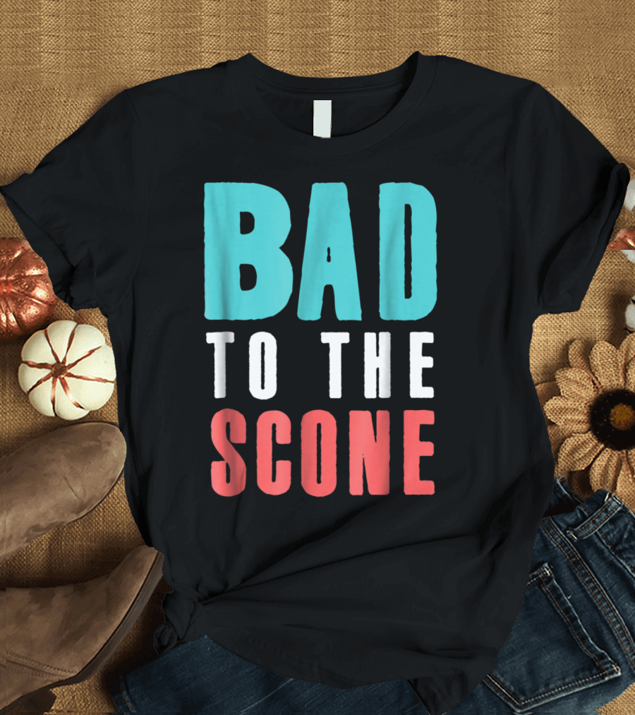 Bad to the Scone Baker Funny Baki T-Shirt