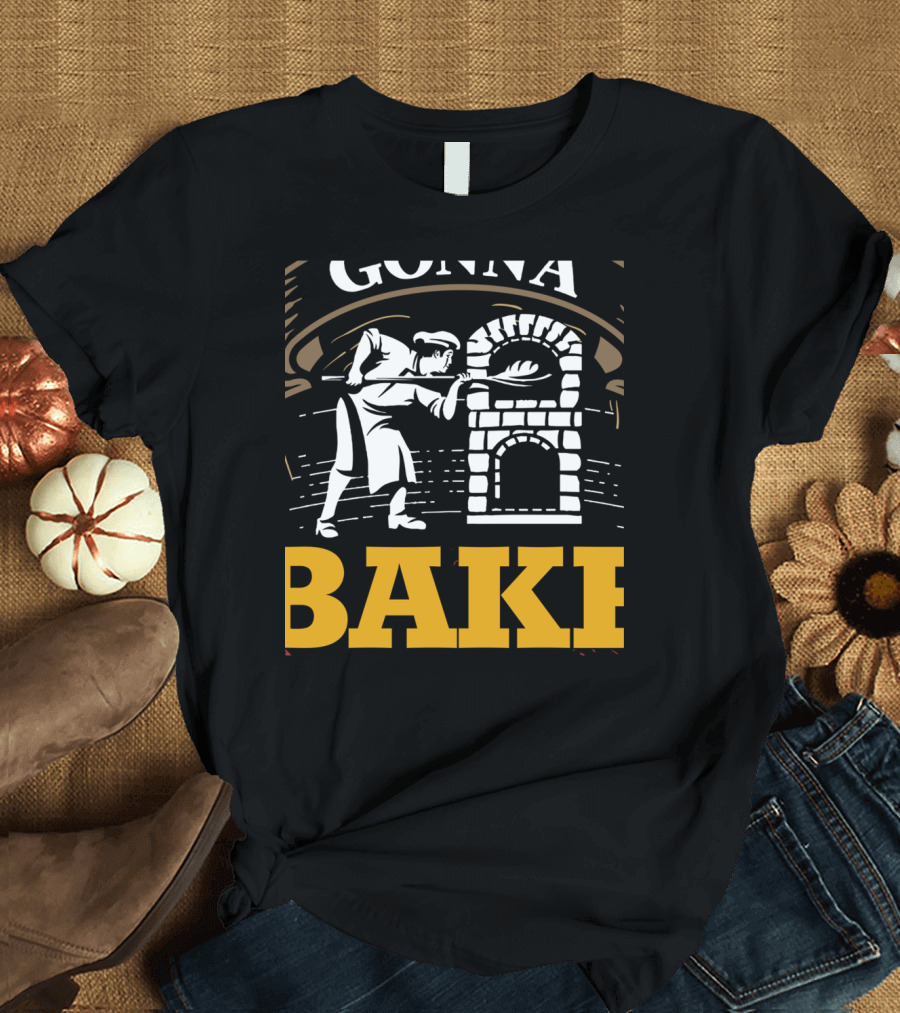Bakers Gonna Bake with Traditional Oven and Baker T-Shirt