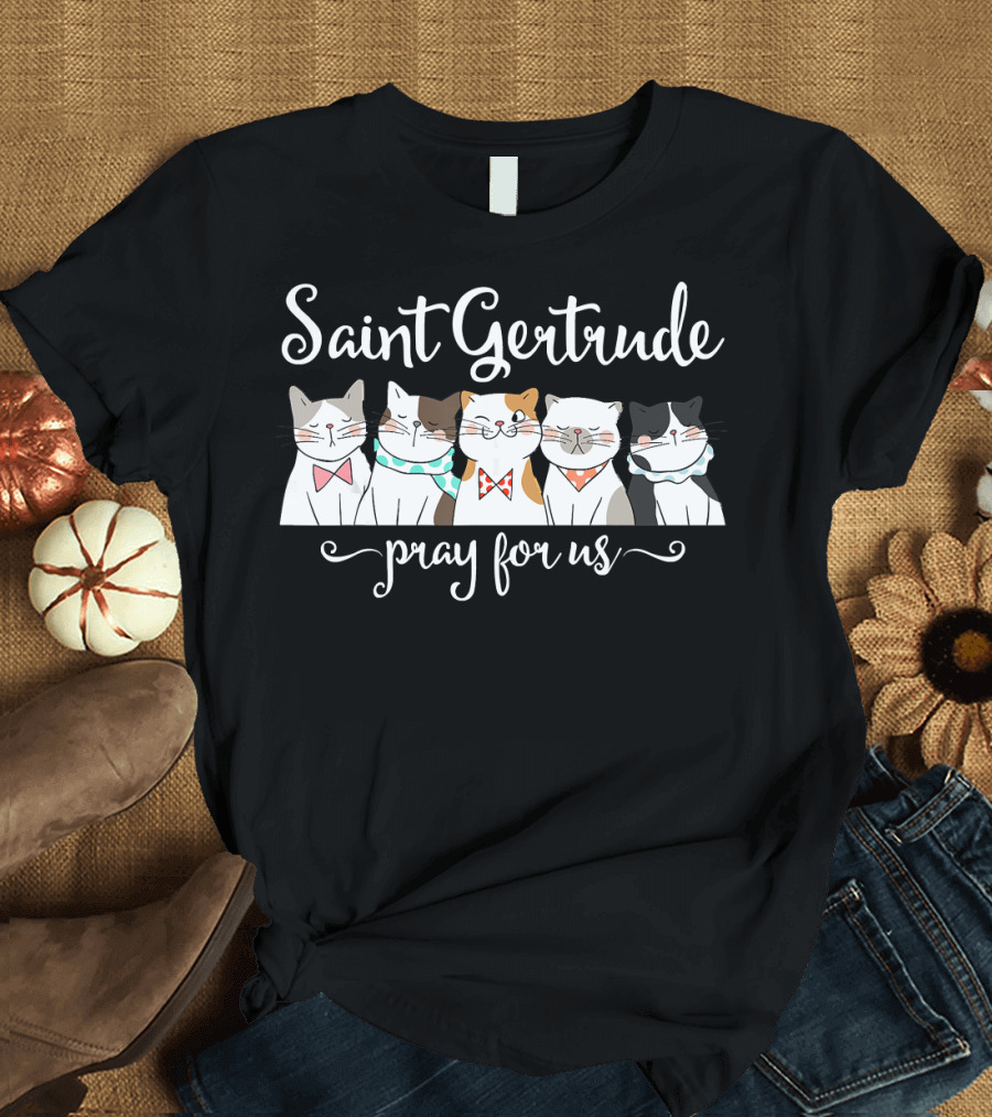 Saint Gertrude Pray for Us Cats T-Shirt