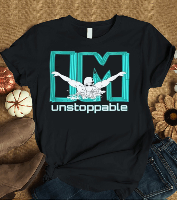 T-Shirt: Swimmer T Funny Swim Swimming Cool Unstoppable T-Shirt Swimmer T Funny Swim Swimming Cool Unstoppable T-Shirt