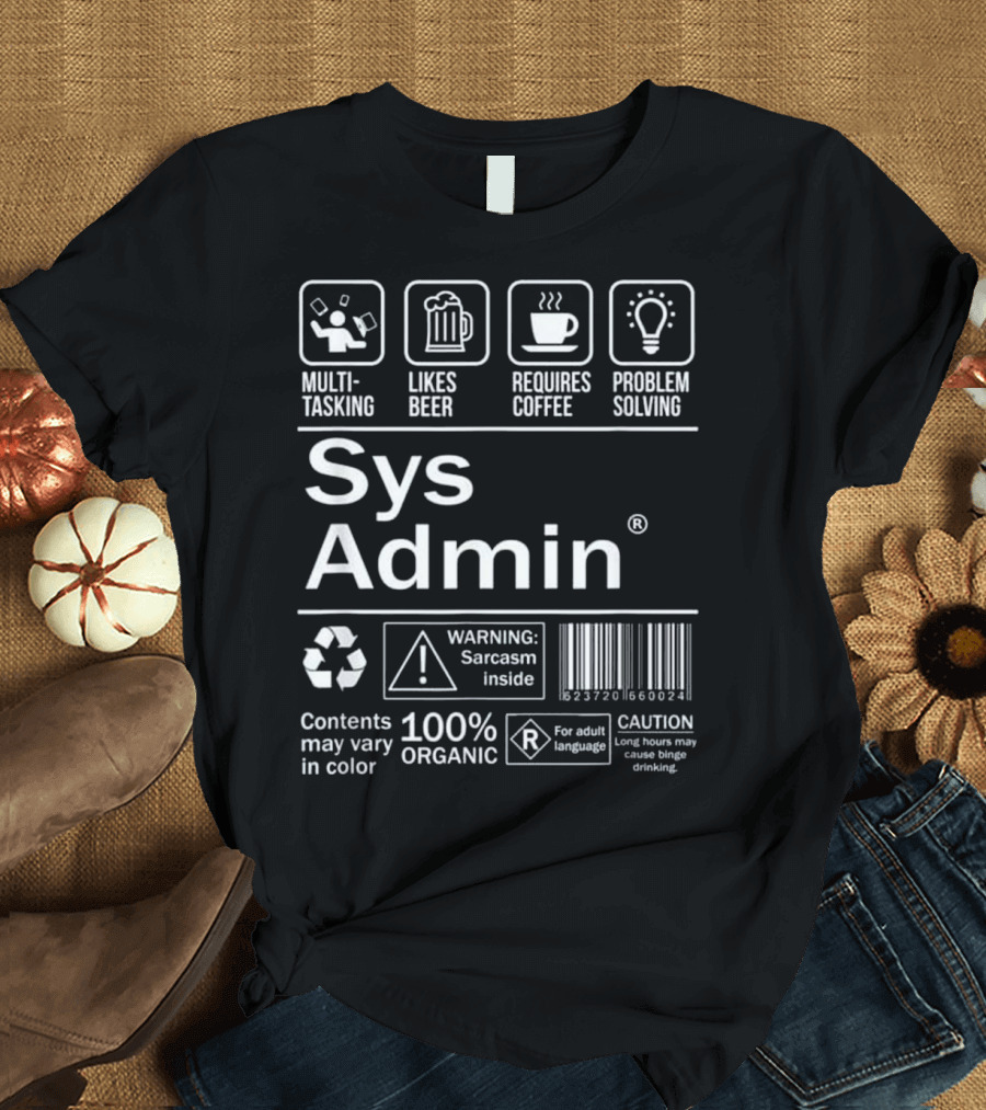 Sys Admin Multitasking Likes Beer Requires Coffee Problem Solving Sarcasm Inside Adult Language 100% Organic T-Shirt
