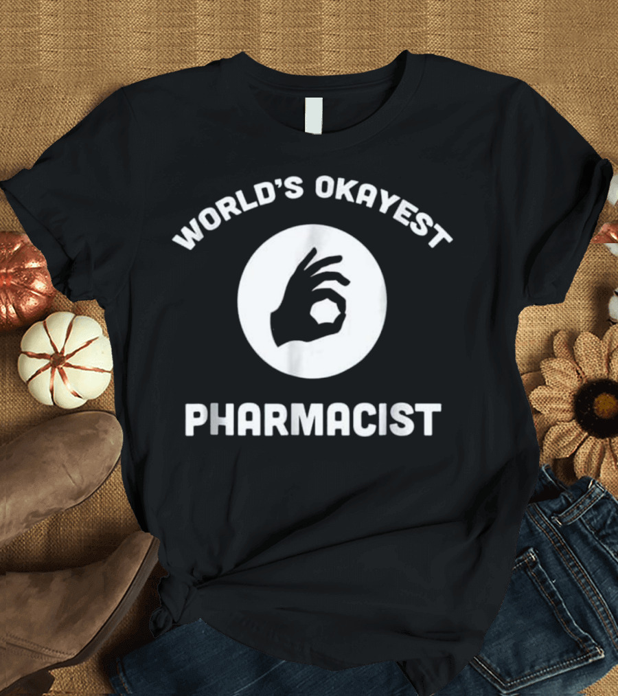 World's Okayest Pharmacist Okay Hand T-Shirt