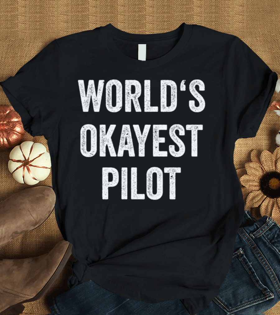 World's Okayest Pilot Funny Flying Aviation T-Shirt