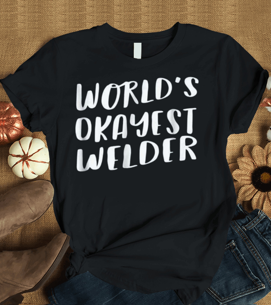 World's Okayest Welder T-Shirt
