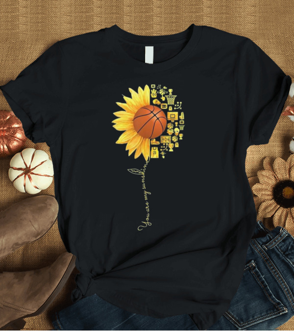 T-Shirt: You Are My Sunshine Sunflower Basketball Icons T-Shirt You Are My Sunshine Sunflower Basketball Icons T-Shirt