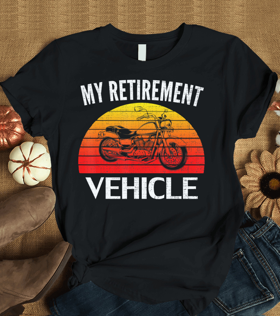 Vintage Retro My Retirement Vehicle Motorcycle T-Shirt