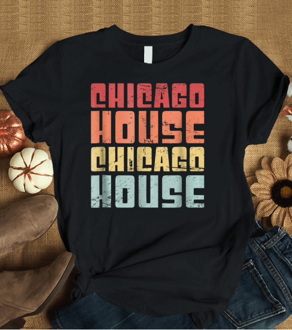 T-Shirt: Chicago House Vintage Retro Text T-Shirt Chicago House Vintage Retro Text T-Shirt