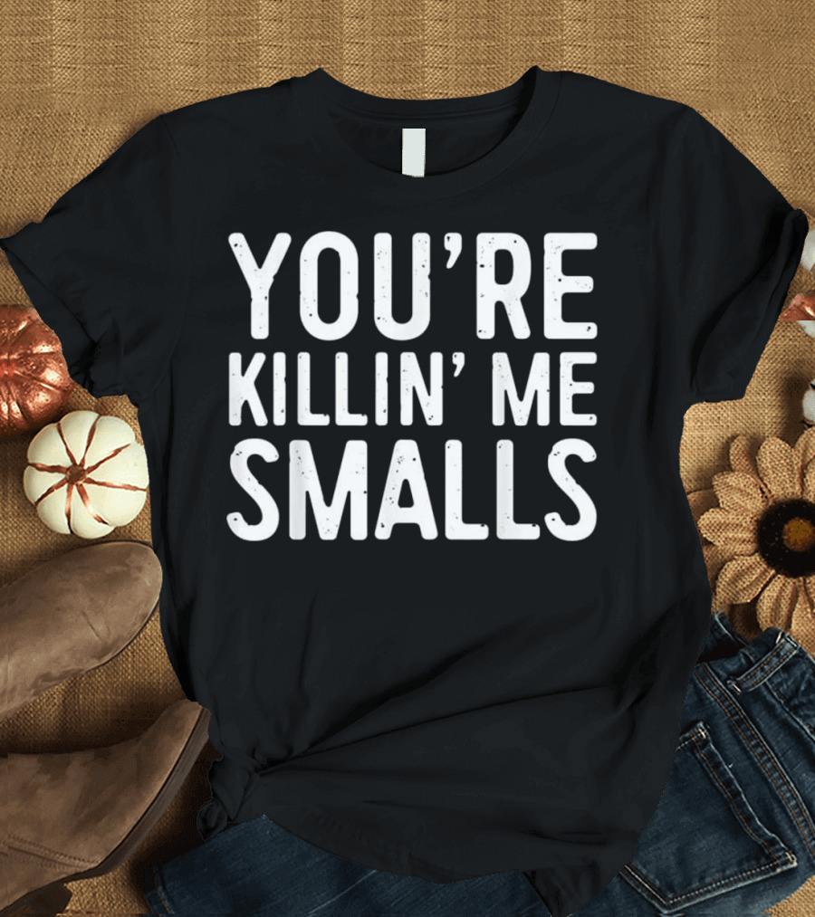 You're Killing Me Smalls Funny Baseball Meme Phrase T-Shirt