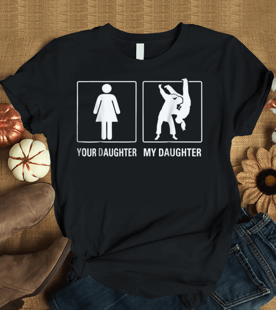 Your Daughter My Daughter Judo Karate Martial Arts Comparison T-Shirt