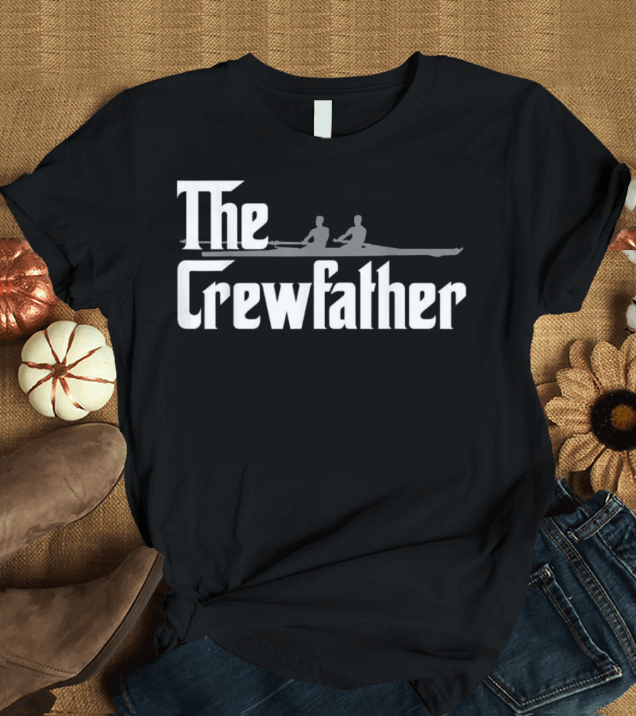 The Crew Father Rowing Rowers T-Shirt