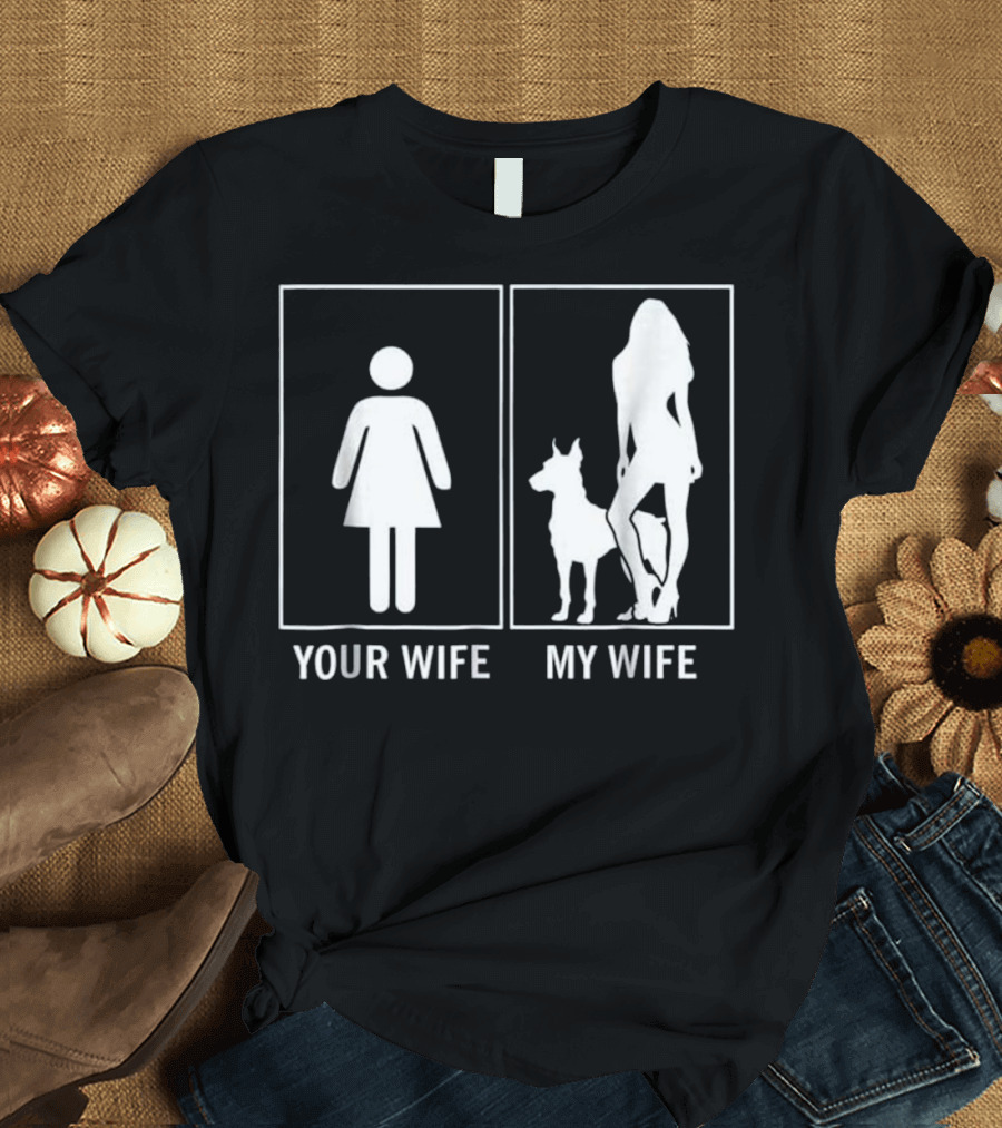 Your Wife My Wife Doberman Funny Dog Love T-Shirt