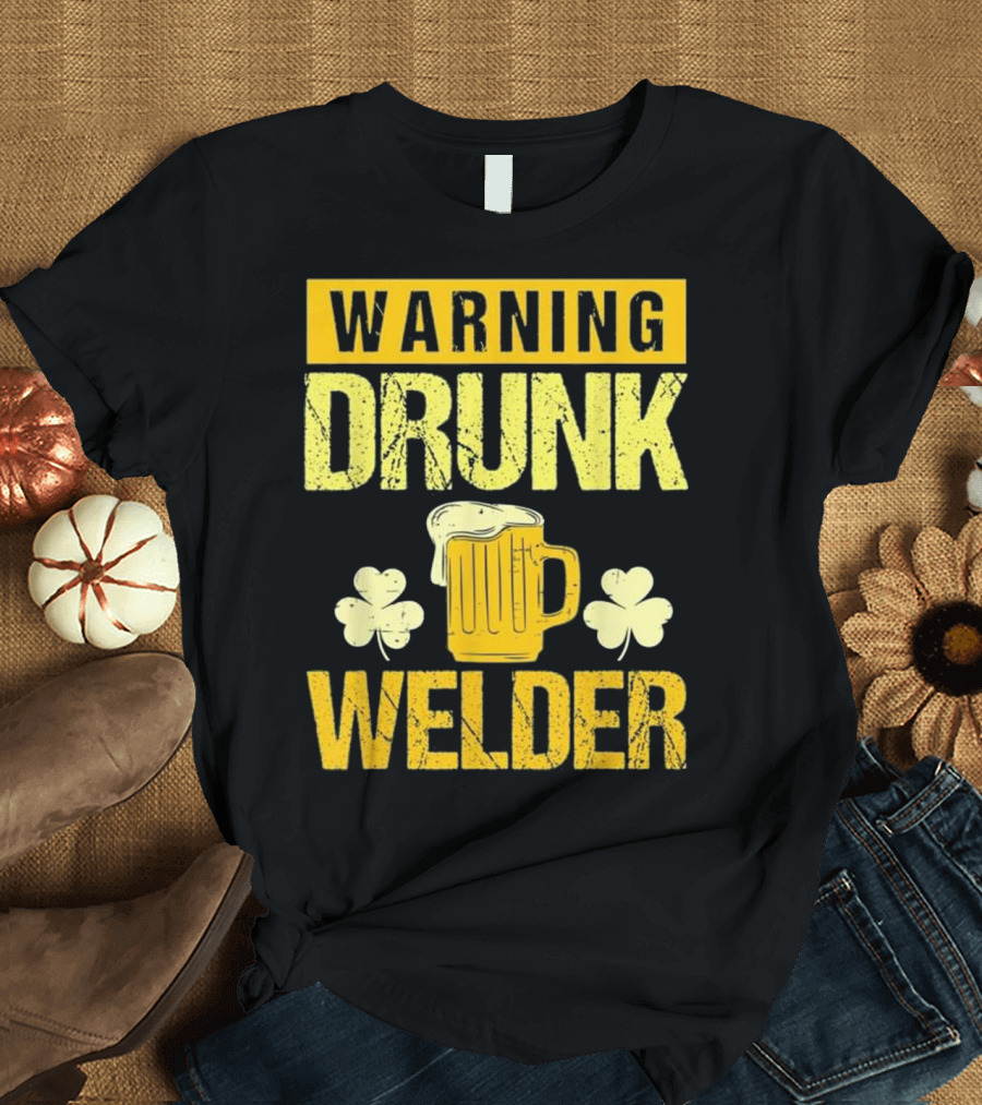 Warning Drunk Welder St. Patrick's Day Beer Shamrock T-Shirt