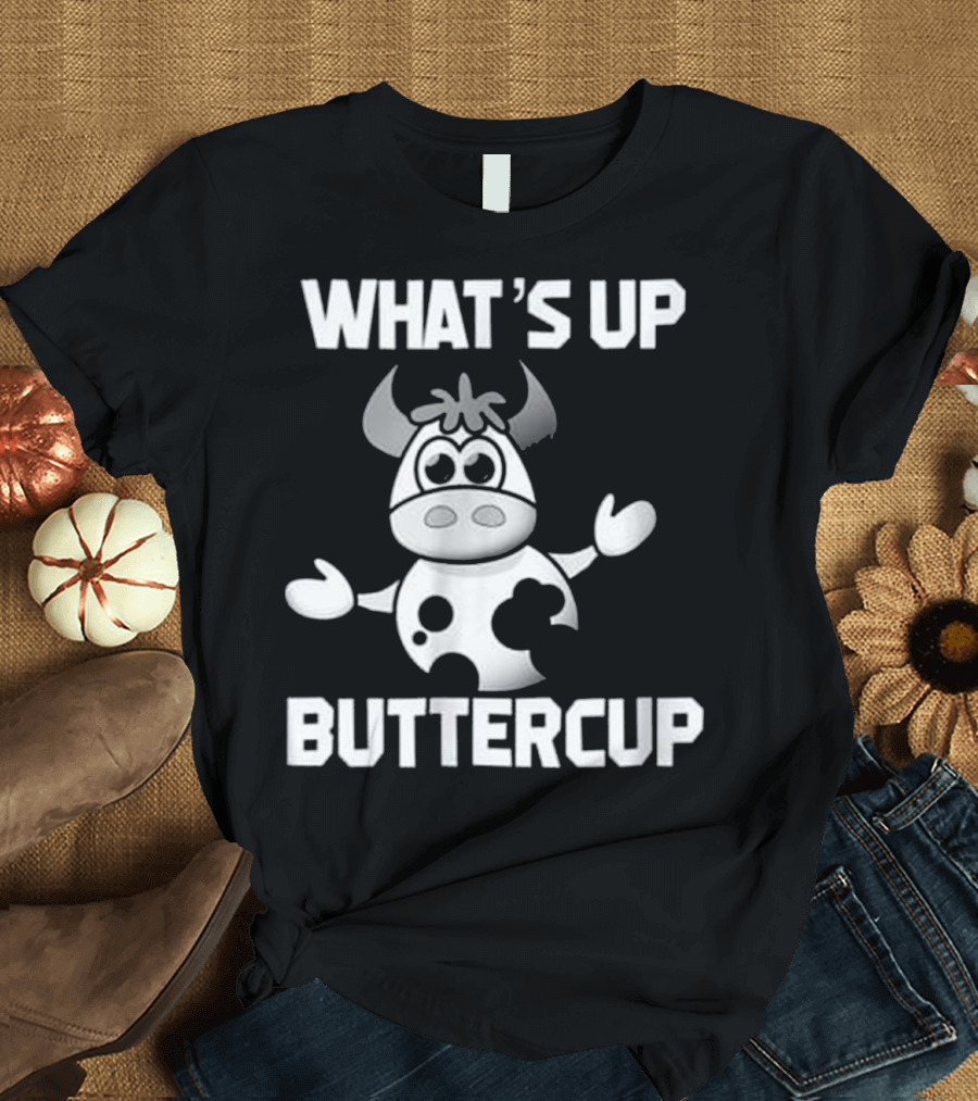 WHAT'S UP BUTTERCUP COW T-Shirt