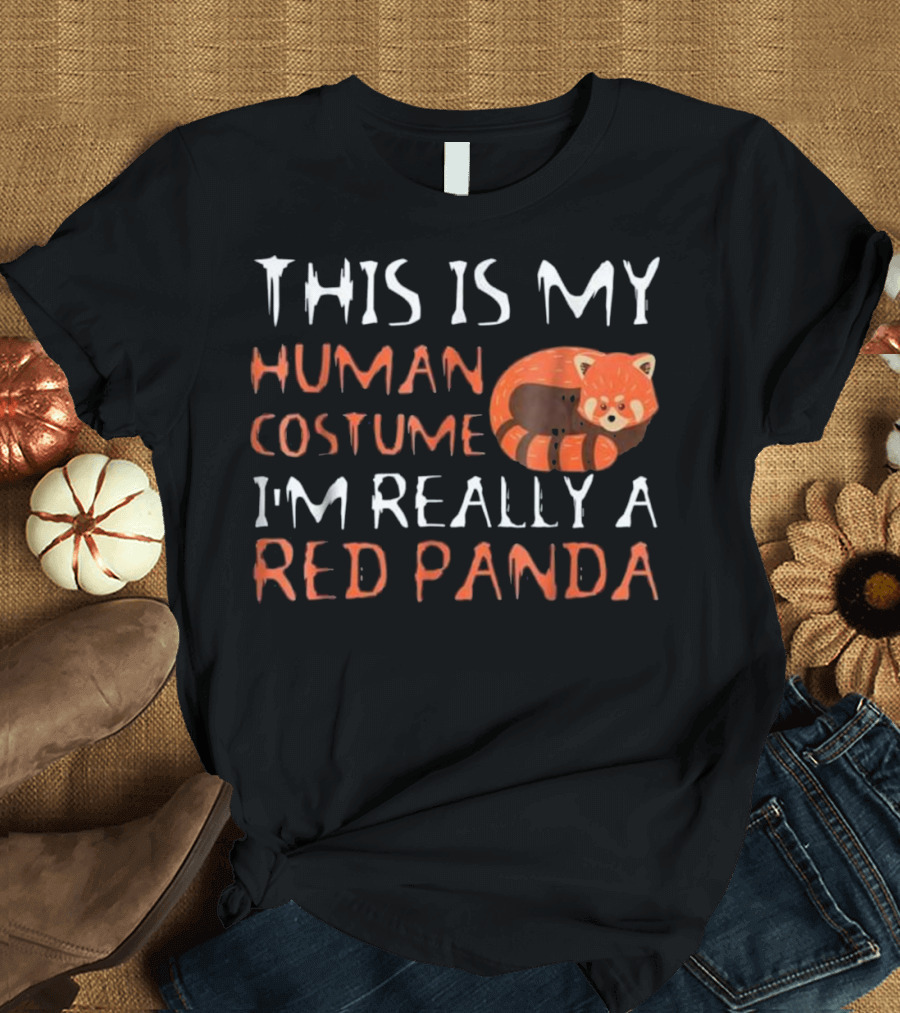 This Is My Human Costume I'm Really A Red Panda T-Shirt