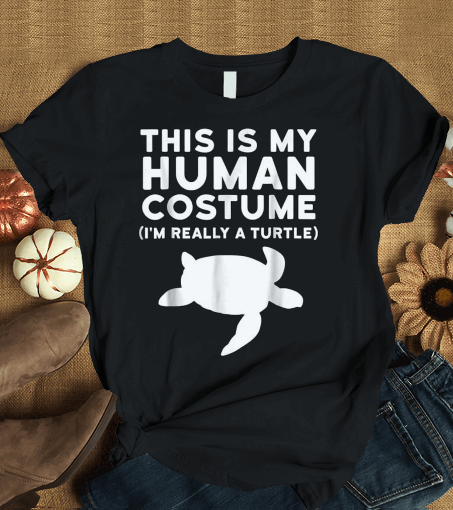 This Is My Human Costume I'm Really a Turtle T-Shirt