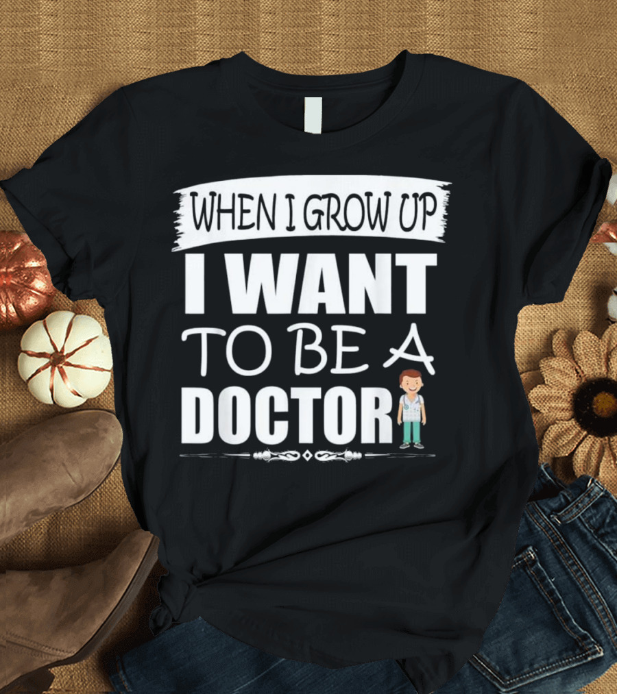 When I Grow Up I Want To Be A Doctor Child Character T-Shirt