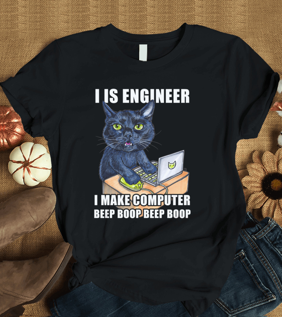 Cats At Work Engineer Edition I Is Engineer I Make Computer Beep Boop Beep Boop T-Shirt