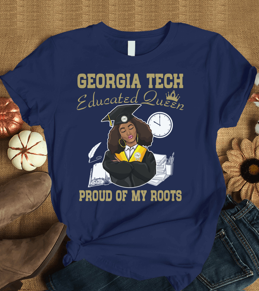 Georgia Tech Educated Queen Proud of My Roots T-Shirt