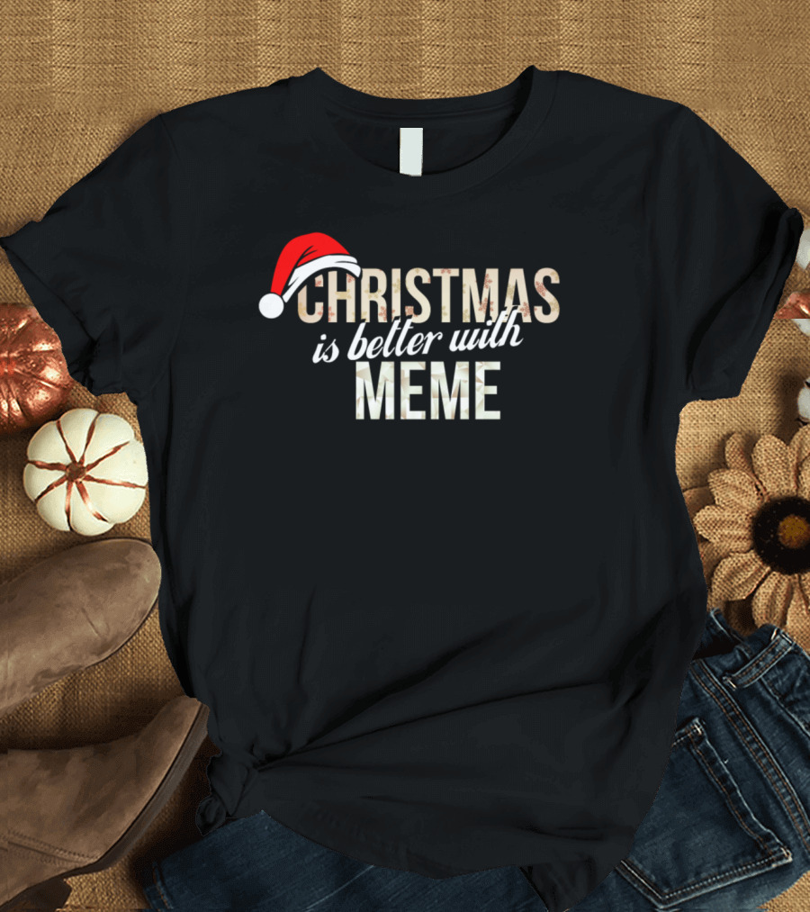 Christmas Is Better With Meme Santa Hat T-Shirt