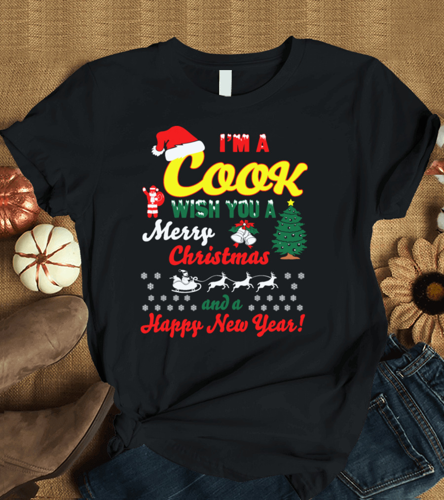 I'm a Cook Wish You a Merry Christmas and a Happy New Year T-Shirt