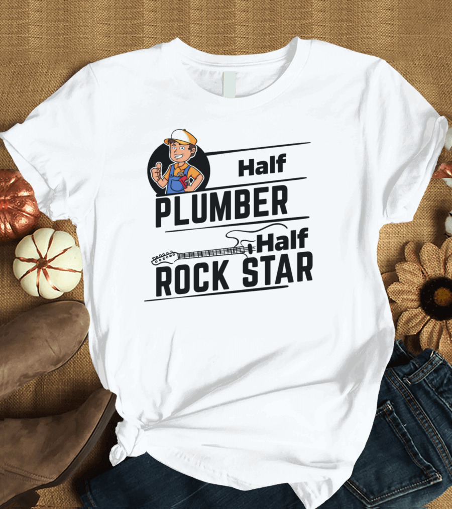 Half Plumber Half Rock Star T-Shirt