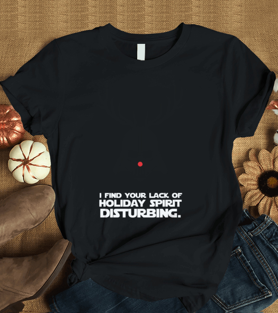 Star Wars Darth Vader I Find Your Lack of Holiday Spirit Disturbing T-Shirt