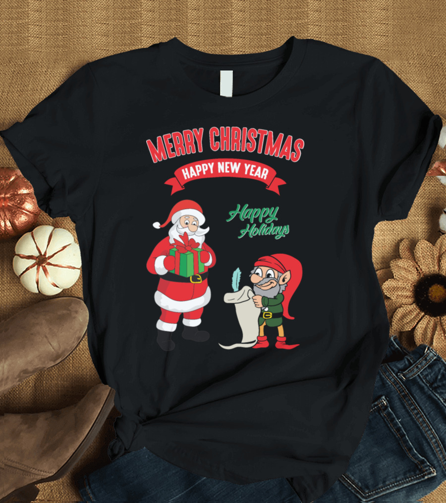 Merry Christmas Happy New Year Happy Holidays with Santa Claus and Elf T-Shirt