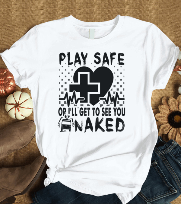 T-Shirt: Play Safe Heartbeat Cross Ambulance Naked Warning T-Shirt Play Safe Heartbeat Cross Ambulance Naked Warning T-Shirt