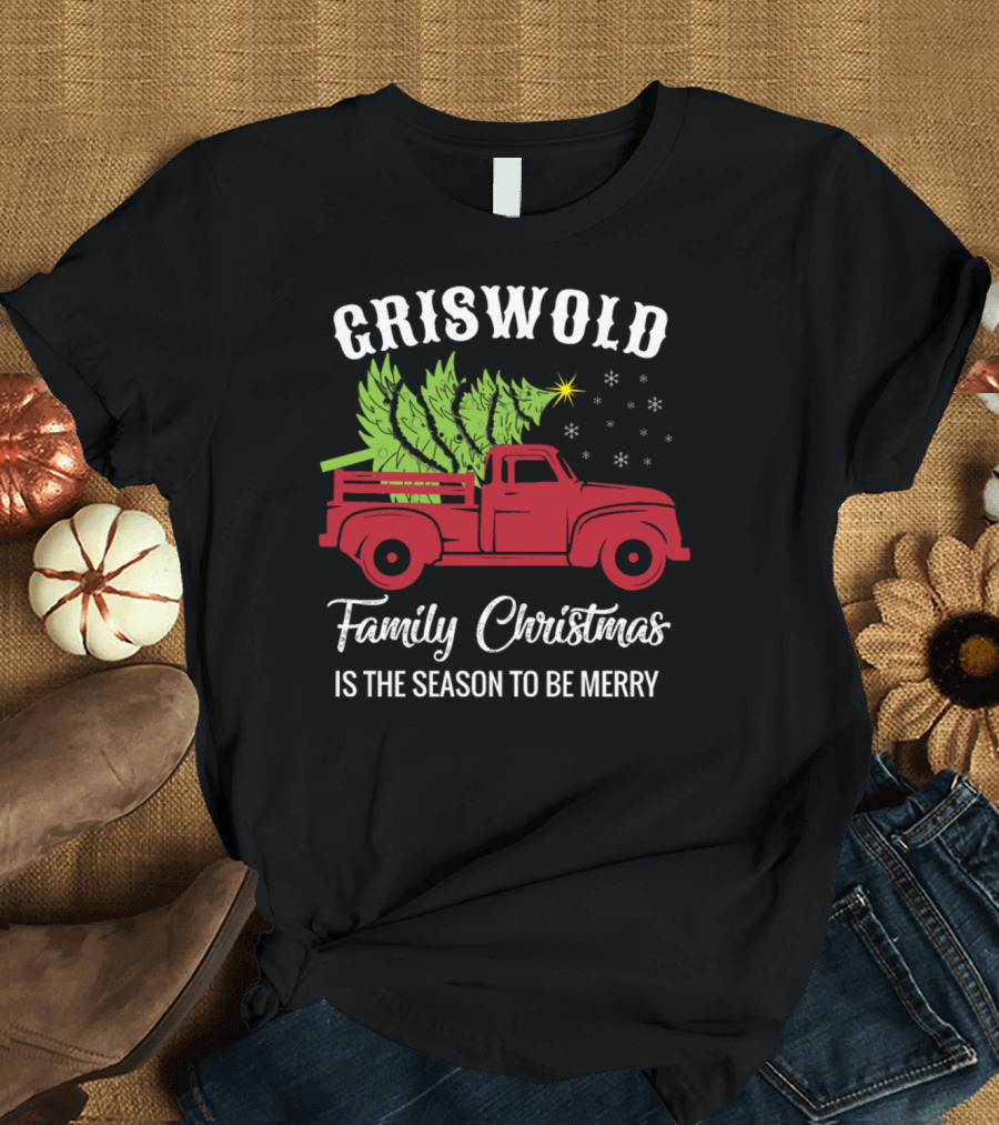 Griswold Family Christmas Is The Season To Be Merry Red Truck Tree T-Shirt