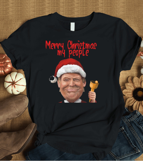 T-Shirt: Merry Christmas My People Trump Santa T-Shirt Merry Christmas My People Trump Santa T-Shirt