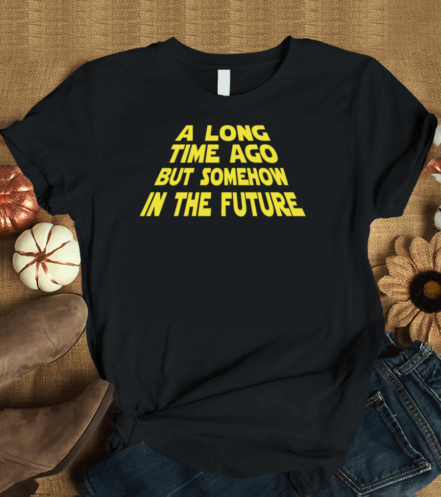 A Long Time Ago But Somehow In The Future Retro Sci-Fi Style T-Shirt