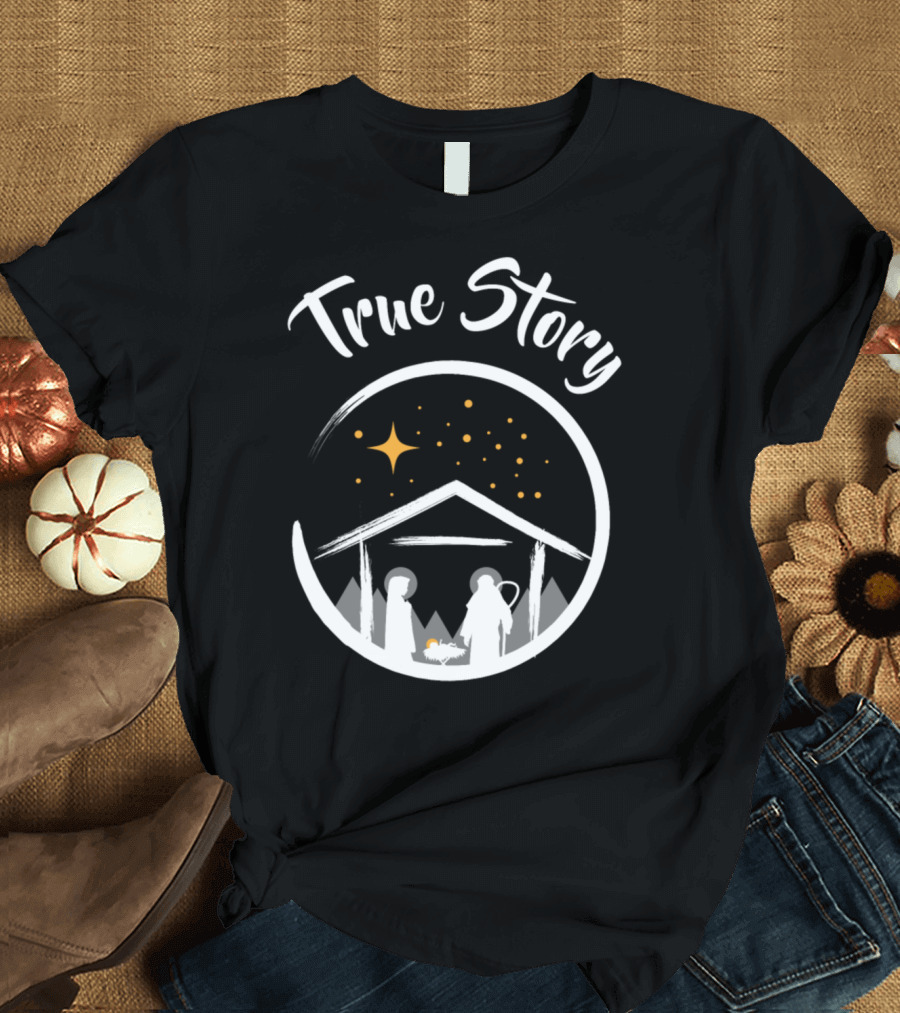 True Story Nativity Scene Jesus Christianity Christmas T-Shirt