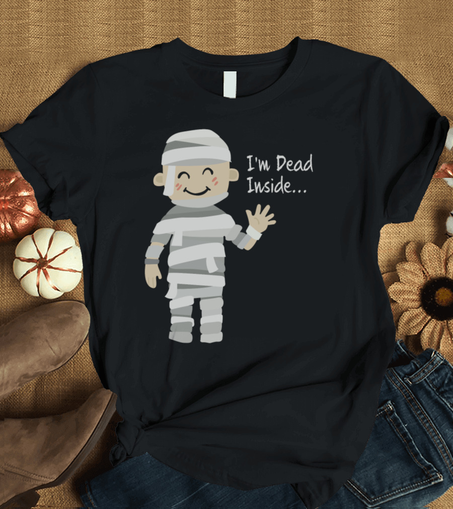 I'm Dead Inside Mummy Character T-Shirt