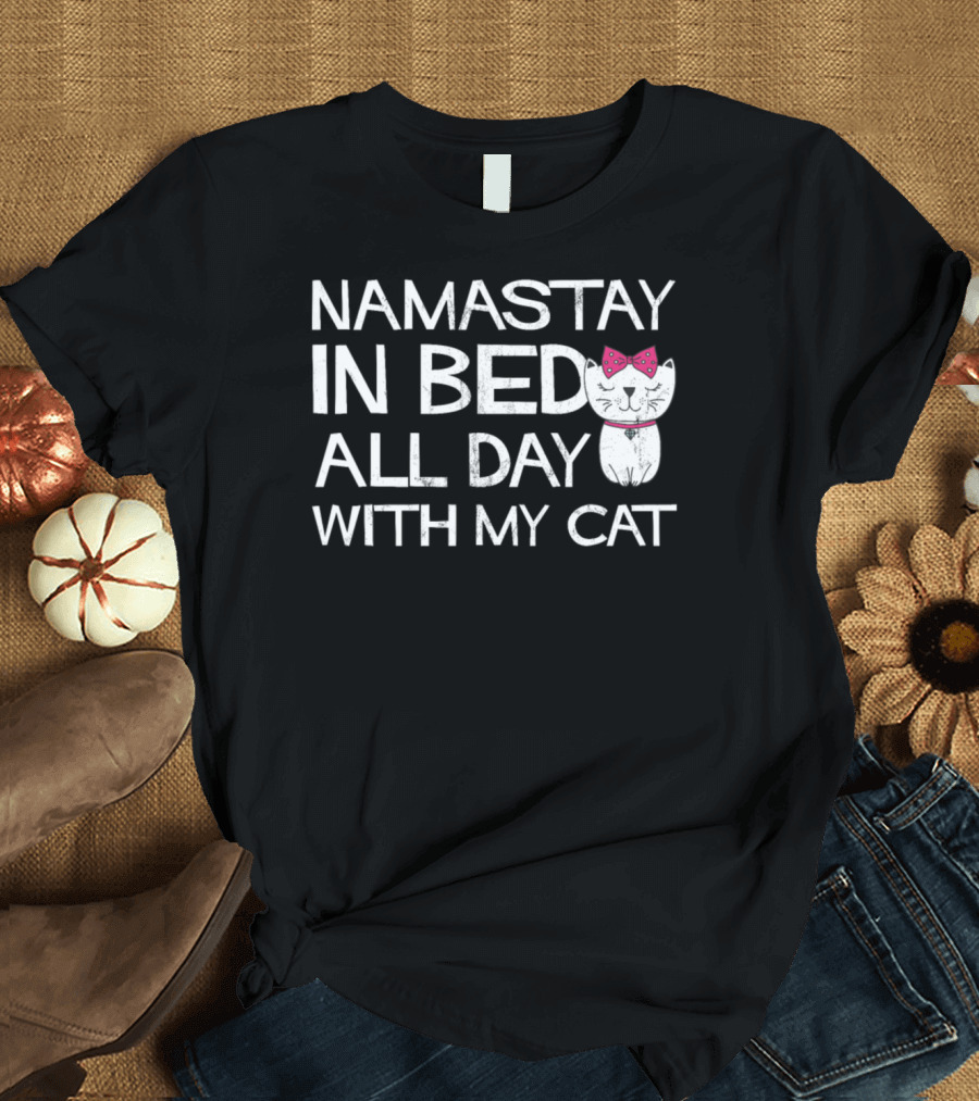 Namastay In Bed All Day With My Cat Bowtie Kitty T-Shirt