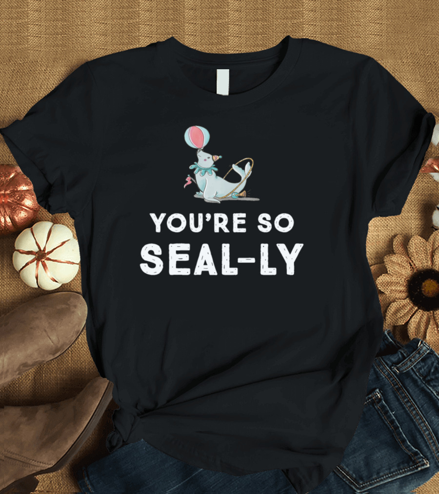You're So Seal-Ly Funny Circus Seal Balloon Animal T-Shirt