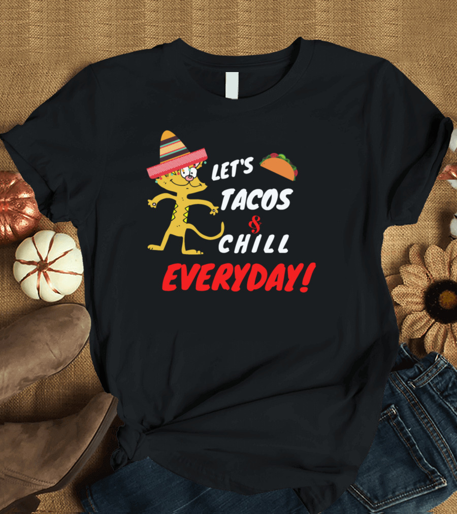 Let's Tacos and Chill Everyday T-Shirt