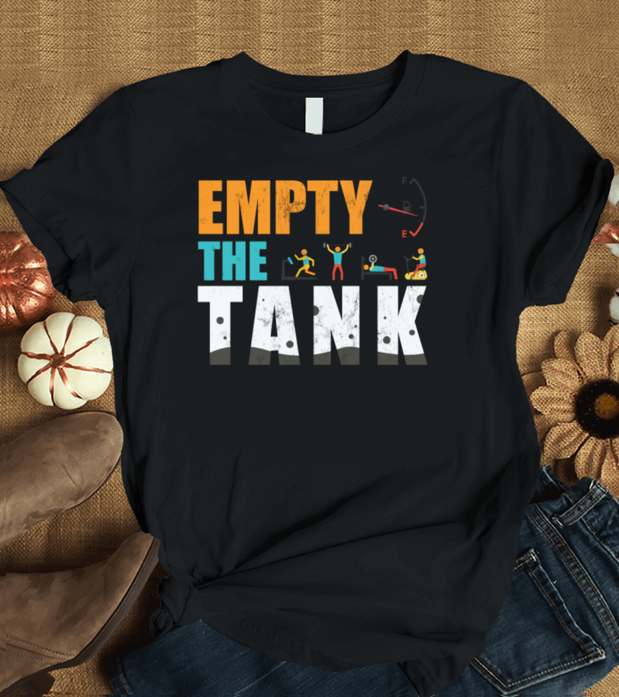 EMPTY THE TANK Fitness Workout Motivation T-Shirt