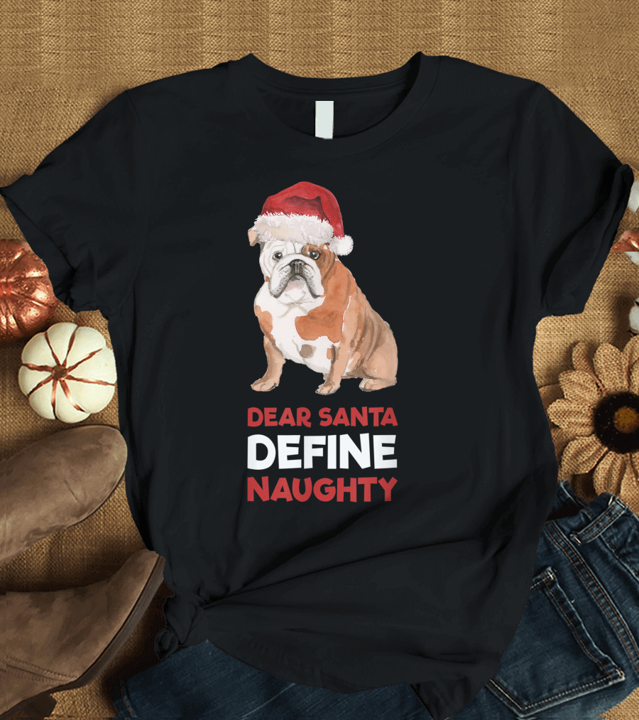 Dear Santa Define Naughty English Bulldog Christmas T-Shirt