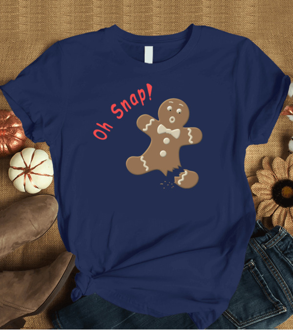 T-Shirt: Oh Snap Broken Gingerbread Man Cookie T-Shirt Oh Snap Broken Gingerbread Man Cookie T-Shirt