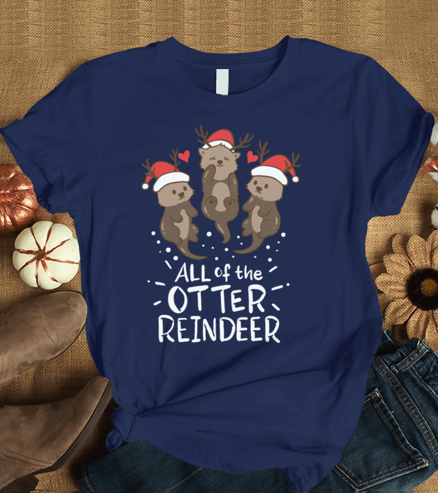 ALL OF THE OTTER REINDEER T-Shirt