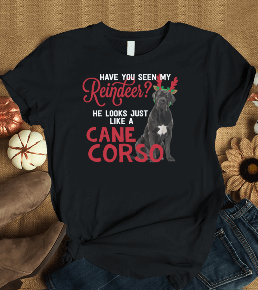 Have You Seen My Reindeer He Looks Just Like a Cane Corso T-Shirt