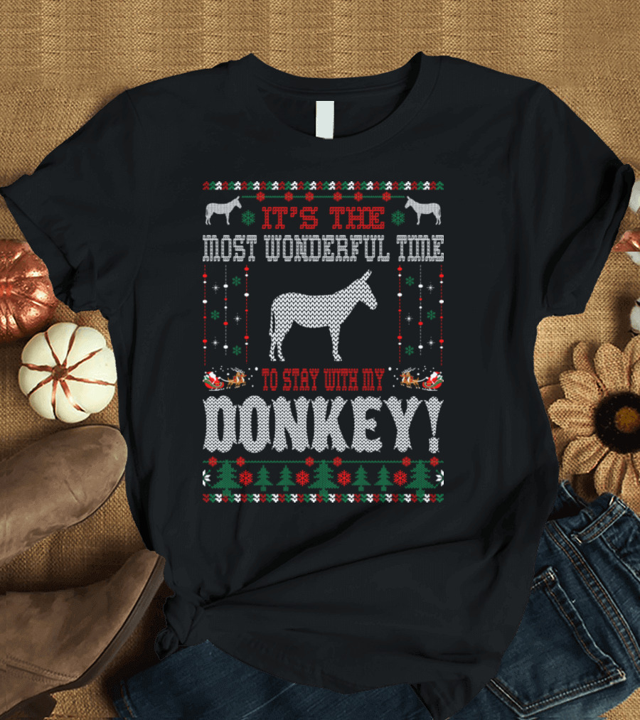 IT'S THE MOST WONDERFUL TIME TO STAY WITH MY DONKEY T-Shirt