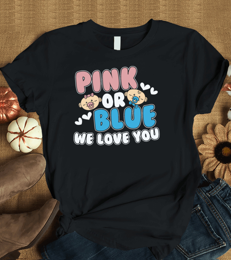 Pink or Blue We Love You Baby Gender Reveal Pregnancy T-Shirt