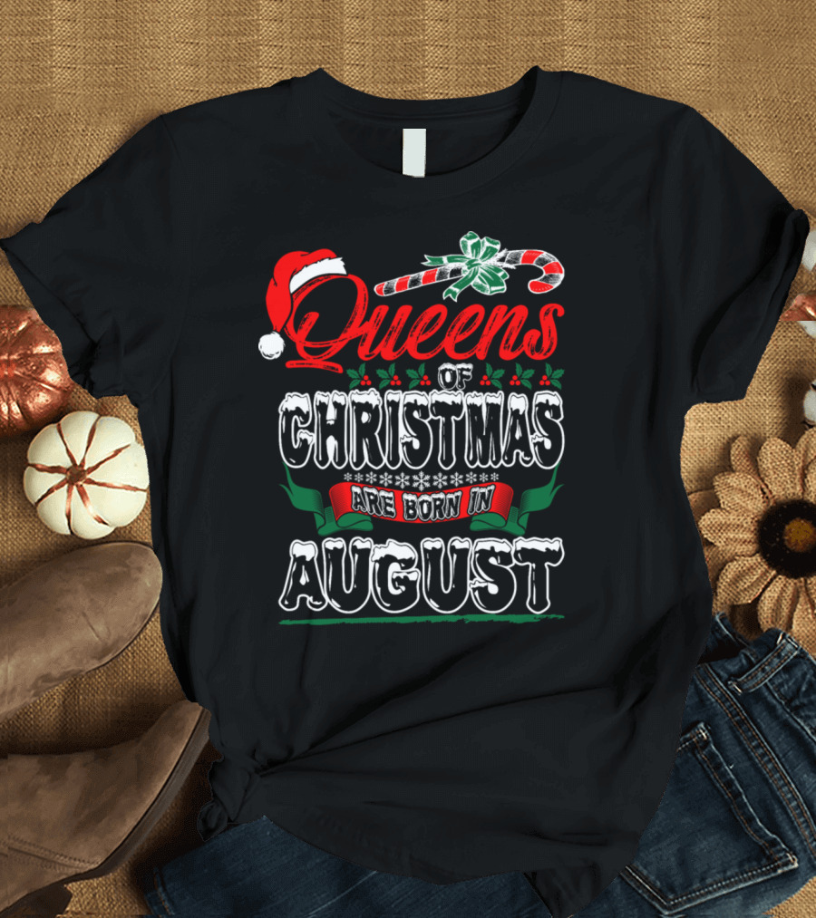 Queens Of Christmas Candy Cane Are Born In August T-Shirt