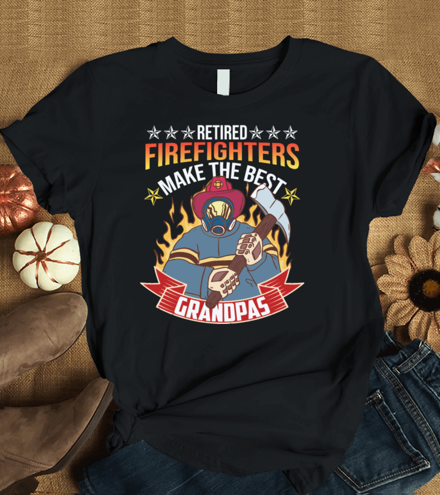 Retired Firefighters Make the Best Grandpas T-Shirt