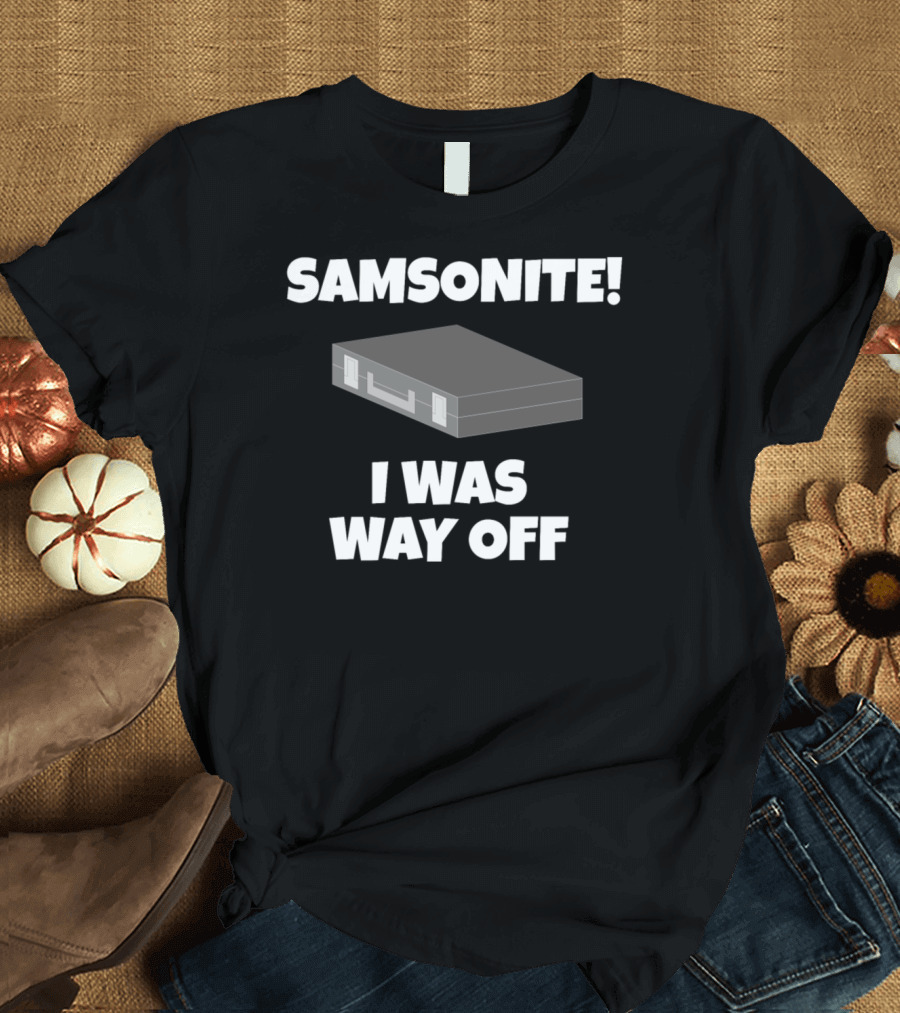 Samsonite I Was Way Off Dumb And Dumber Briefcase T-Shirt
