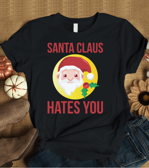 T-Shirt: Santa Claus Hates You With Holly and Yellow Background T-Shirt Santa Claus Hates You With Holly and Yellow Background T-Shirt