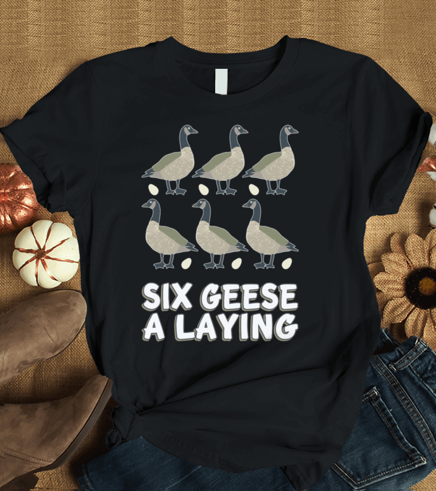 Six Geese A Laying 12 Days Christmas Song T-Shirt