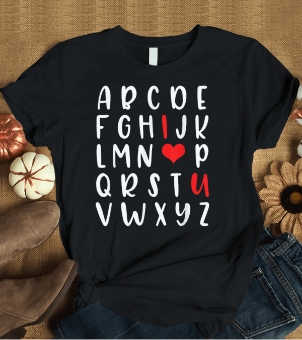 T-Shirt: Alphabet I Love You Heart Romance Valentine Message T-Shirt Alphabet I Love You Heart Romance Valentine Message T-Shirt