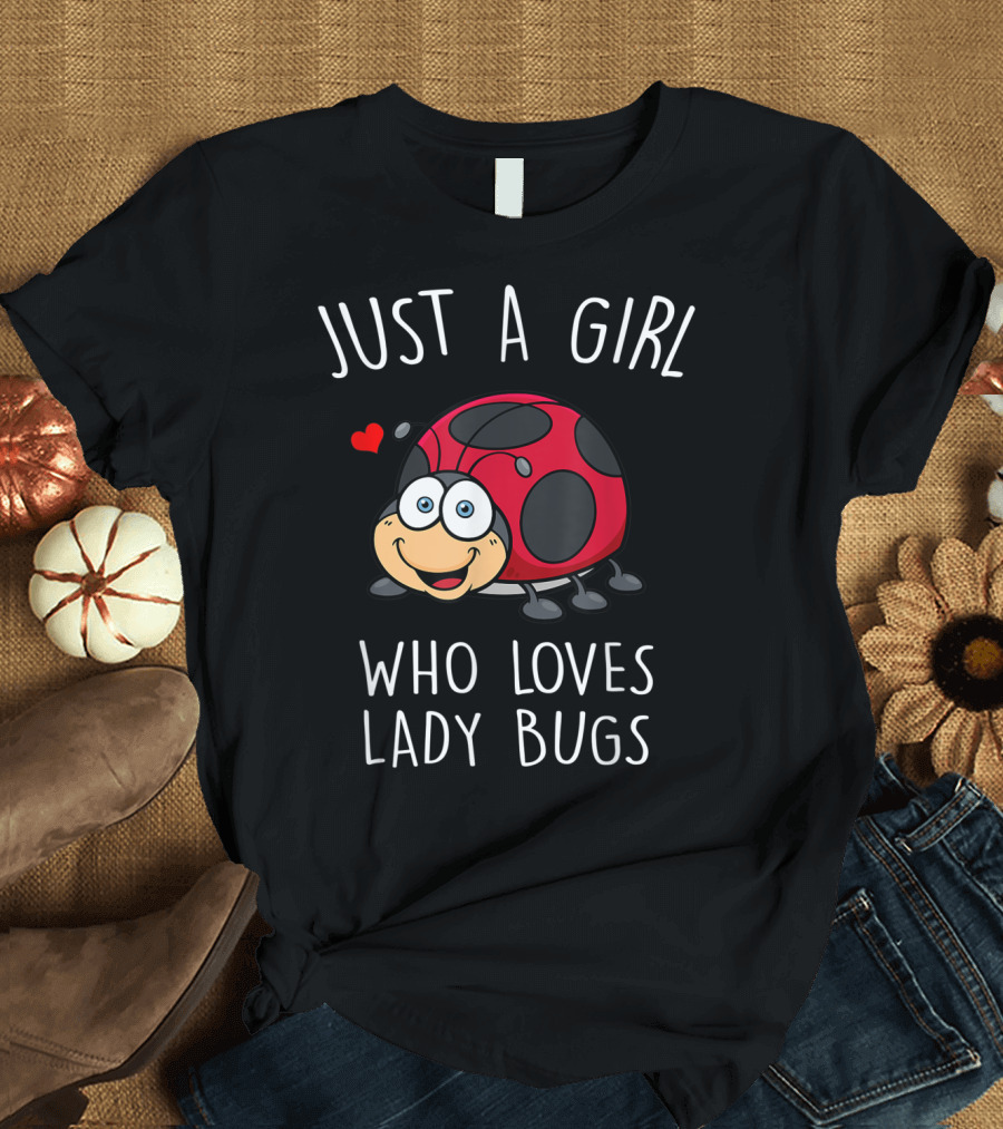 Just A Girl Who Loves Lady Bugs Cute Cartoon Ladybug with Heart T-Shirt